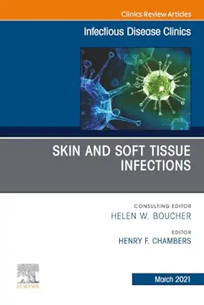 Skin and Soft Tissue Infections, an Issue of Infectious Disease Clinics of North America