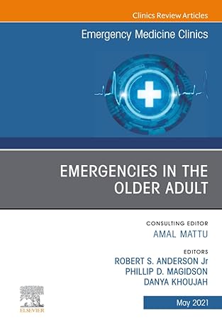 Emergencies in the Older Adult, an Issue of Emergency Medicine Clinics of North America