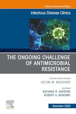 Ongoing Challenge of Antimicrobial Resistance, an Issue of Infectious Disease Clinics of North America