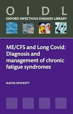 ME/CFS and Long Covid: Diagnosis and management of chronic fatigue syndromes (Oxford Infectious Diseases Library)