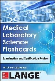 Medical Laboratory Science Flash Cards for Examinations and Certification Review