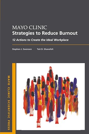 Mayo Clinic Strategies to Reduce Burnout