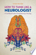 How to Think Like a Neurologist