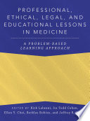 Professional, Ethical, Legal, and Educational Lessons in Medicine