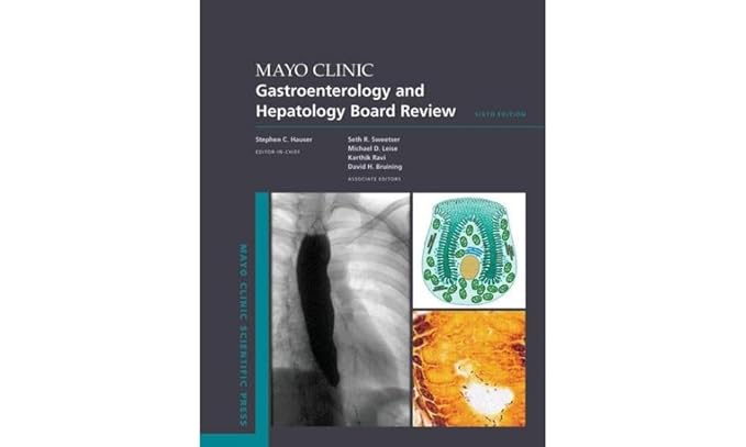 Mayo Clinic Gastroenterology and Hepatology Board Review 6th Edition