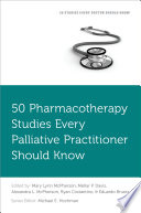 50 Pharmacotherapy Studies Every Palliative Practitioner Should Know