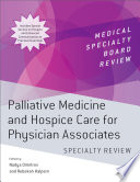 Palliative Medicine and Hospice Care for Physician Associates Specialty Review