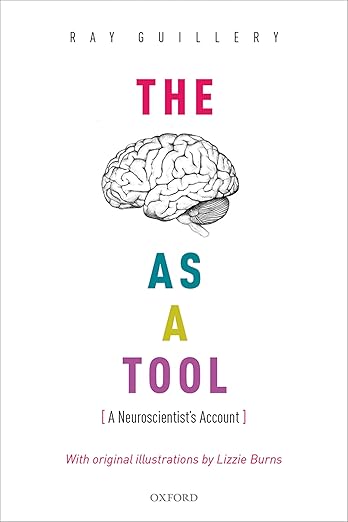 The Brain as a Tool: A Neuroscientist's Account