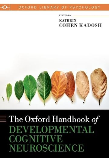 Oxford Handbook of Developmental Cognitive Neuroscience