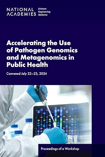 Accelerating the Use of Pathogen Genomics and Metagenomics in Public Health: Proceedings of a Workshop