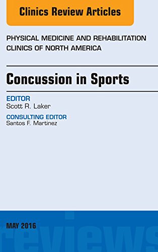 Concussion in Sports, an Issue of Physical Medicine and Rehabilitation Clinics of North America