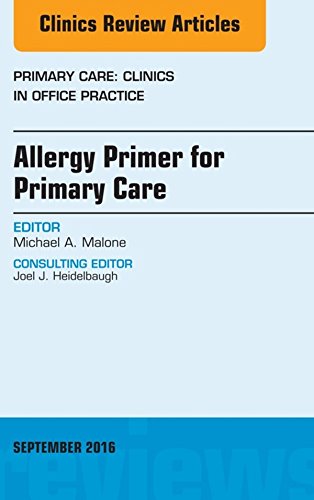 Allergy Primer for Primary Care, an Issue of Primary Care