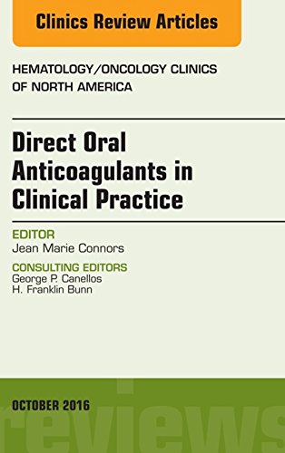 Direct Oral Anticoagulants in Clinical Practice, An Issue of Hematology/Oncology Clinics of North America