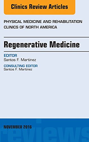 Regenerative Medicine, an Issue of Physical Medicine and Rehabilitation Clinics of North America