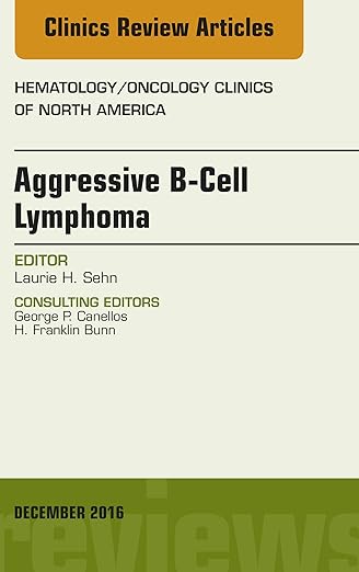 Aggressive B- Cell Lymphoma, an Issue of Hematology/Oncology Clinics of North America
