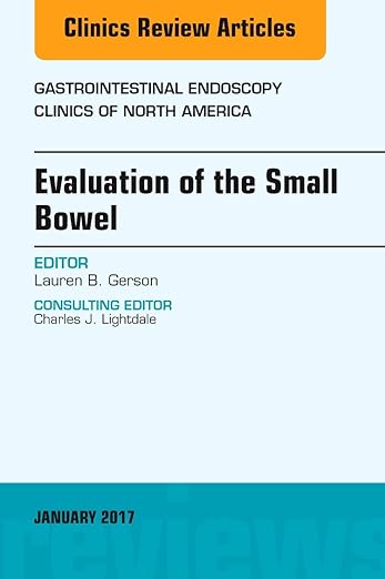 Evaluation of the Small Bowel, an Issue of Gastrointestinal Endoscopy Clinics