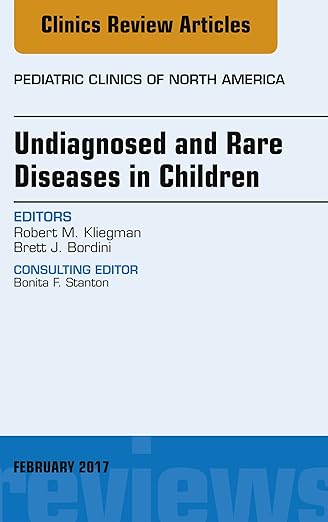Undiagnosed and Rare Diseases in Children, an Issue of Pediatric Clinics of North America