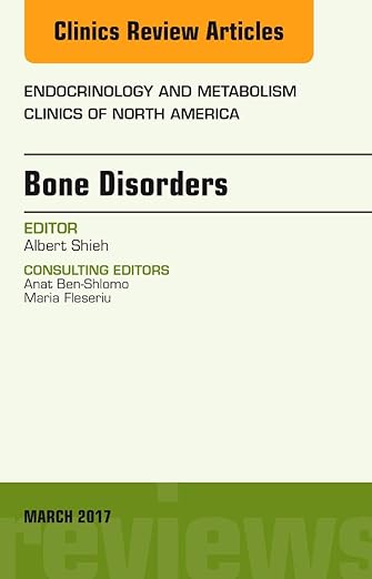 Bone Disorders, an Issue of Endocrinology and Metabolism Clinics of North America