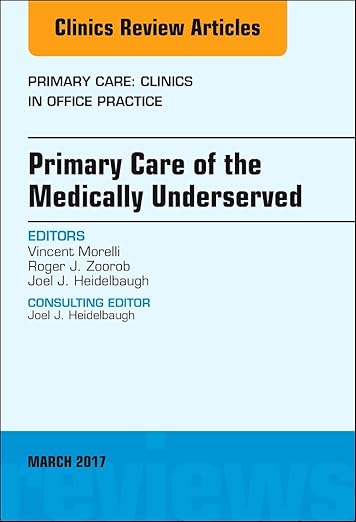 Primary Care of the Medically Underserved, an Issue of Primary Care