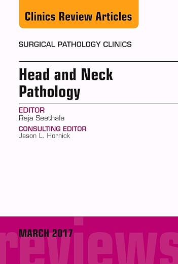 Head and Neck Pathology, an Issue of Surgical Pathology Clinics