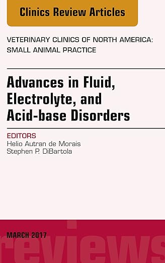 Advances in Fluid, Electrolyte, and Acid-Base Disorders, an Issue of Veterinary Clinics of North America