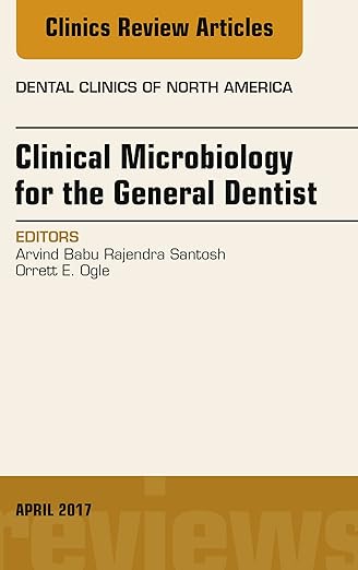 Clinical Microbiology for the General Dentist, an Issue of Dental Clinics of North America
