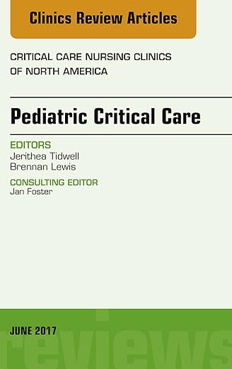 Pediatric Critical Care, an Issue of Critical Nursing Clinics