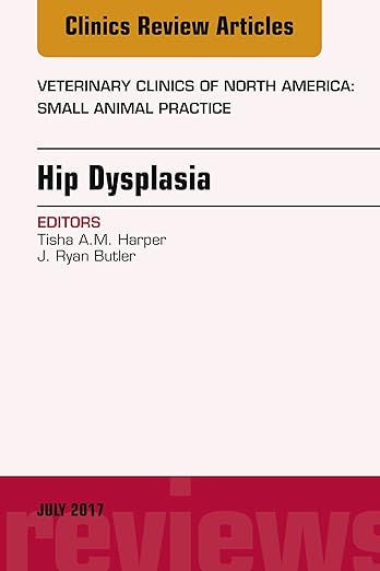 Hip Dysplasia, an Issue of Veterinary Clinics of North America