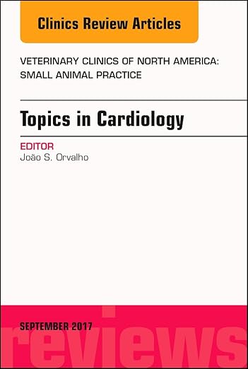 Topics in Cardiology, an Issue of Veterinary Clinics of North America