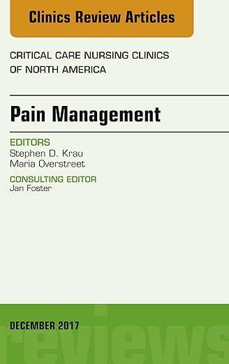 Pain Management, an Issue of Critical Nursing Clinics