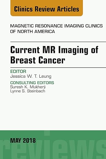 Current MR Imaging of Breast Cancer, an Issue of Magnetic Resonance Imaging Clinics of North America