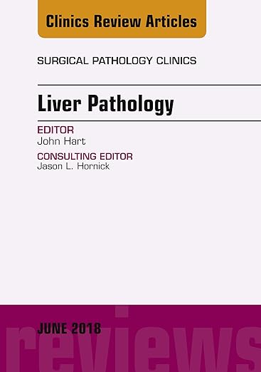 Liver Pathology, an Issue of Surgical Pathology Clinics