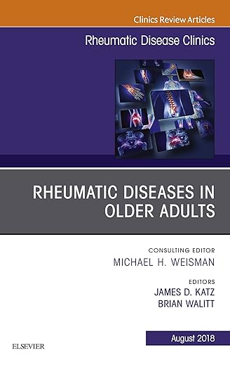 Rheumatic Diseases in Older Adults, an Issue of Rheumatic Disease Clinics of North America