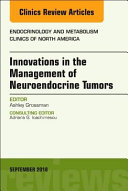 Innovations in the Management of Neuroendocrine Tumors, an Issue of Endocrinology and Metabolism Clinics of North America