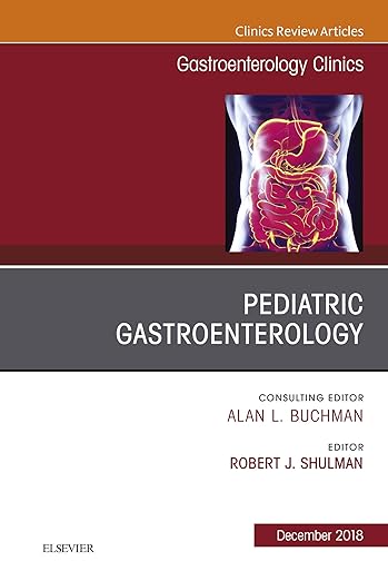 Pediatric Gastroenterology, An Issue of Gastroenterology Clinics of North America