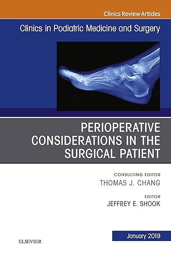Perioperative Considerations in the Surgical Patient, an Issue of Clinics in Podiatric Medicine and Surgery