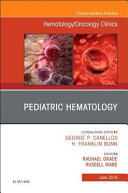 Pediatric Hematology, an Issue of Hematology/Oncology Clinics of North America