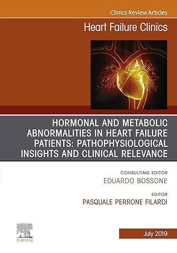 Hormonal and Metabolic Abnormalities in Heart Failure Patients: Pathophysiological Insights and Clinical Relevance, An Issue of Heart Failure Clinics, Ebook