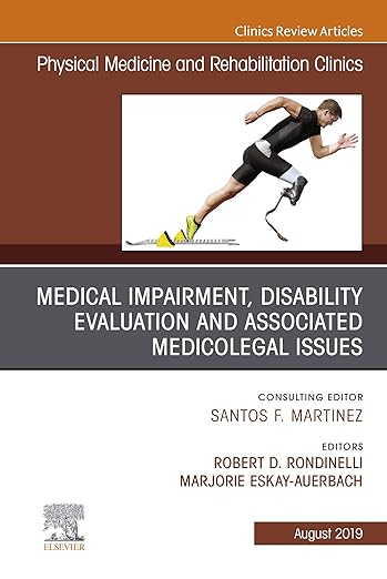 Medical Impairment and Disability Evaluation, and Associated Medicolegal Issues, an Issue of Physical Medicine and Rehabilitation Clinics of North America