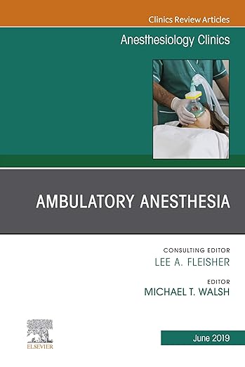 Ambulatory Anesthesia, an Issue of Anesthesiology Clinics