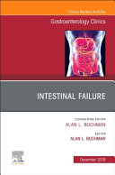 Intestinal Failure, an Issue of Gastroenterology Clinics of North America