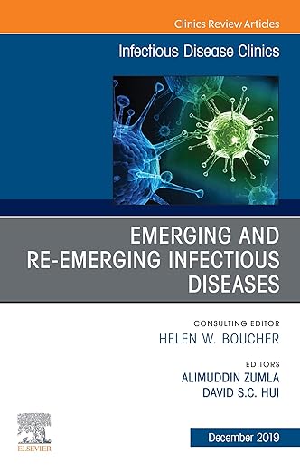 Emerging and Re-Emerging Infectious Diseases , An Issue of Infectious Disease Clinics of North America
