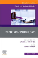 Pediatric Orthopedics, an Issue of Physician Assistant Clinics