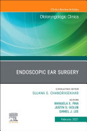Endoscopic Ear Surgery, an Issue of Otolaryngologic Clinics of North America, Volume 54-1