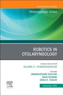 Robotics in Otolaryngology, an Issue of Otolaryngologic Clinics of North America, Volume 53-6