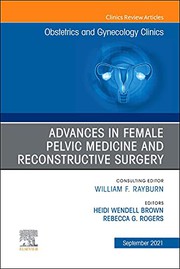 Advances in Female Pelvic Medicine and Reconstructive Surgery, An Issue of Obstetrics and Gynecology Clinics