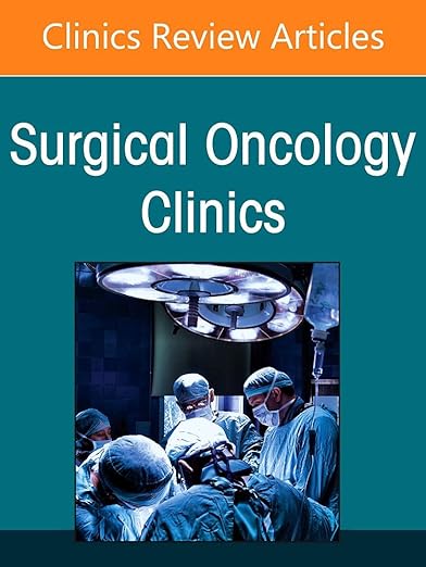 Disparities and Determinants of Health in Surgical Oncology, an Issue of Surgical Oncology Clinics of North America