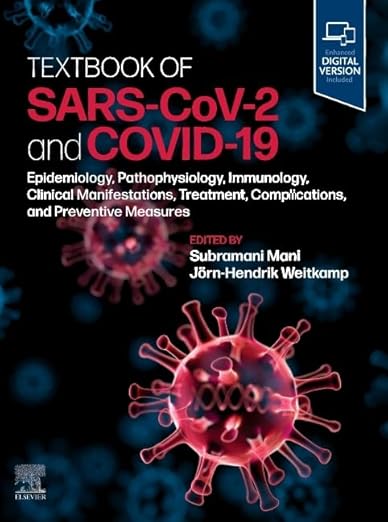 Textbook of SARS-CoV-2 and COVID-19: Epidemiology, Etiopathogenesis, Immunology, Clinical Manifestations, Treatment, Complications, and Preventive Measures