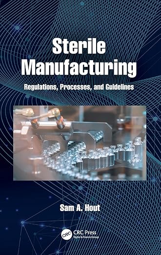 Sterile Manufacturing: Regulations, Processes, and Guidelines