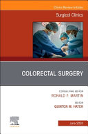 Colorectal Surgery, an Issue of Surgical Clinics